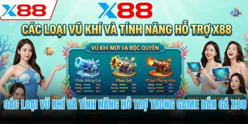 Các loại vũ khí và tính năng hỗ trợ trong game bắn cá X88