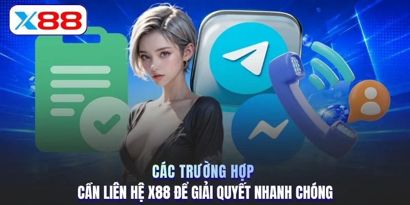 Các trường hợp cần liên hệ X88 để giải quyết nhanh chóng