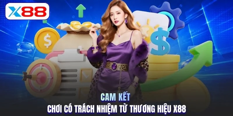 Cam kết chơi có trách nhiệm từ thương hiệu X88