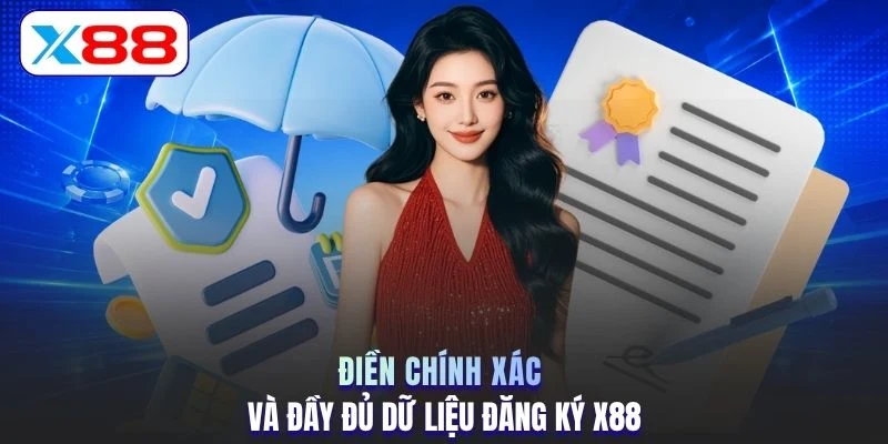 Điền chính xác và đầy đủ dữ liệu đăng ký X88