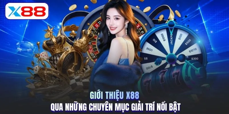 Giới thiệu X88 qua những chuyên mục giải trí nổi bật