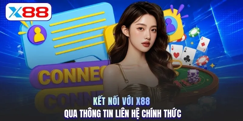 Kết nối với X88 qua thông tin liên hệ chính thức