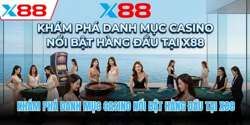 Khám phá danh mục casino nổi bật hàng đầu tại X88