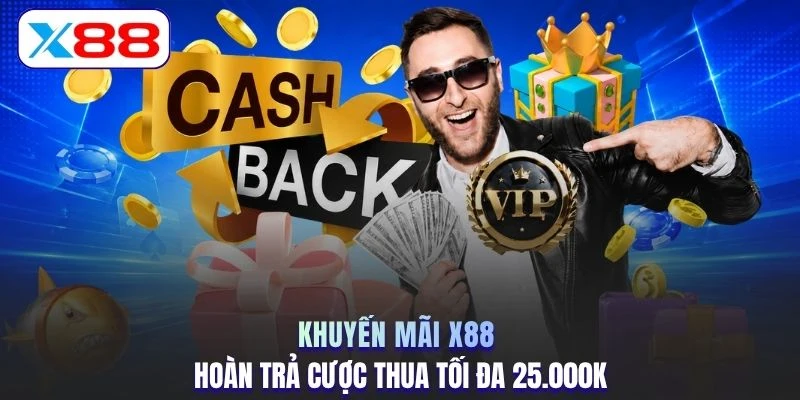 Khuyến mãi X88 hoàn trả cược thua tối đa 25.000K