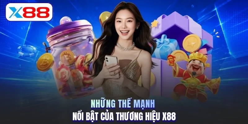 Những thế mạnh nổi bật của thương hiệu X88