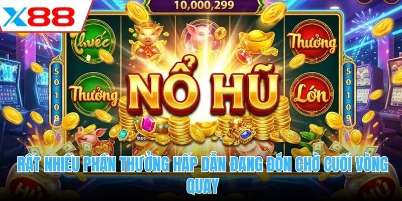 Rất nhiều phần thưởng hấp dẫn đang đón chờ cuối vòng quay