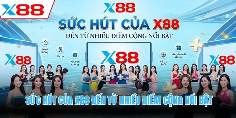 Sức hút của X88 đến từ nhiều điểm cộng nổi bật