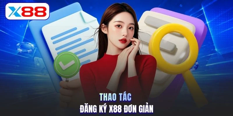 Thao tác đăng ký X88 đơn giản