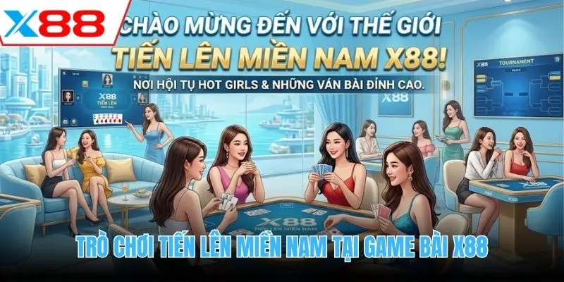 Trò chơi Tiến Lên Miền Nam tại game bài X88